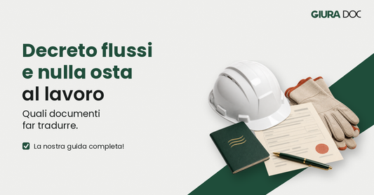 Decreto flussi e nulla osta al lavoro: quali documenti far tradurre (e quali no)